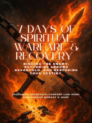 cover image of 7 DAYS OF SPIRITUAL WARFARE & RECOVERY--Binding the Enemy, Returning Arrows Sevenfold, and Restoring Your Destiny